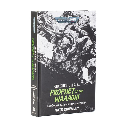 Ghazghkull Thraka: Prophet of the Waaagh! (Illustrated and Annotated Edition)